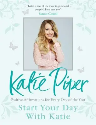 Začněte svůj den s Katie - 365 afirmací pro rok pozitivního myšlení - Start Your Day With Katie - 365 Affirmations for a Year of Positive Thinking