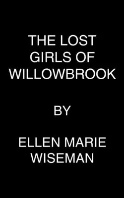 Ztracené dívky z Willowbrooku: Srdcervoucí román o přežití podle skutečné události - The Lost Girls of Willowbrook: A Heartbreaking Novel of Survival Based on True History