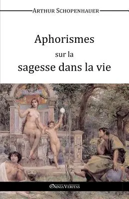 Aphorismes sur la sagesse dans la vie (Aforismy o moudrosti v životě) - Aphorismes sur la sagesse dans la vie