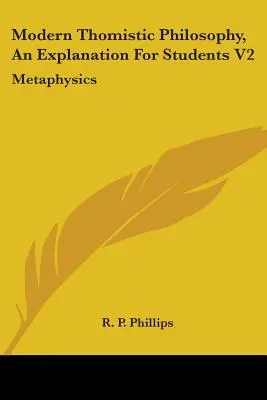 Moderní tomistická filosofie, výklad pro studenty V2: Metaphysics - Modern Thomistic Philosophy, An Explanation For Students V2: Metaphysics