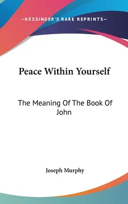 Mír v sobě: Význam Janovy knihy - Peace Within Yourself: The Meaning Of The Book Of John