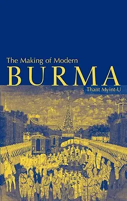 Vytváření moderní Barmy - The Making of Modern Burma