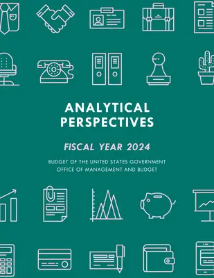 Analytické perspektivy: Rozpočet vlády Spojených států amerických na fiskální rok 2024 - Analytical Perspectives: Budget of the United States Government Fiscal Year 2024