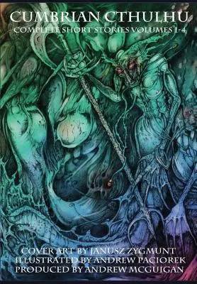 Cumbrian Cthulhu Complete Short Stories Volumes 1-4 (Cumbrian Cthulhu: Kompletní povídky 1-4) - Cumbrian Cthulhu Complete Short Stories Volumes 1-4