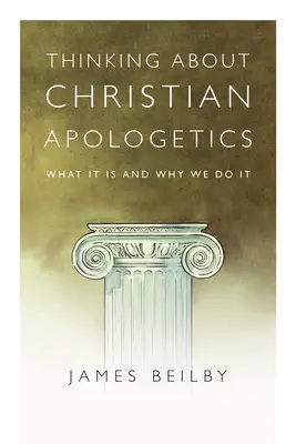 Přemýšlení o křesťanské apologetice: Co to je a proč to děláme - Thinking about Christian Apologetics: What It Is and Why We Do It