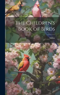 Dětská kniha o ptácích - The Children's Book of Birds