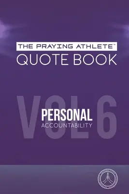 Kniha citátů Modlícího se sportovce, svazek 6 Osobní zodpovědnost - The Praying Athlete Quote Book Vol. 6 Personal Accountability