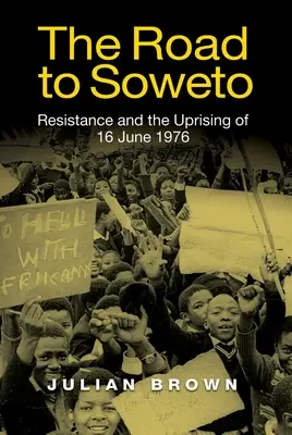 Cesta do Soweta: Cesta do Soweta: Odpor a povstání 16. června 1976 - The Road to Soweto: Resistance and the Uprising of 16 June 1976