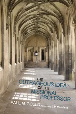 Pobuřující myšlenka misijního profesora - The Outrageous Idea of the Missional Professor