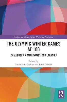 Zimní olympijské hry ve věku 100 let: výzvy, složitosti a dědictví - The Olympic Winter Games at 100: Challenges, Complexities, and Legacies