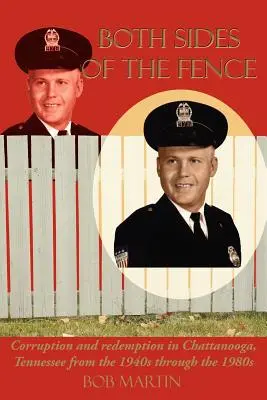 Obě strany plotu: Korupce a vykoupení v Chattanooze v Tennessee od 40. do 80. let 20. století. - Both Sides Of The Fence: Corruption and redemption in Chattanooga, Tennessee from the 1940s through the 1980s