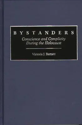 Bystanders: Svědomí a spoluvina během holocaustu - Bystanders: Conscience and Complicity During the Holocaust