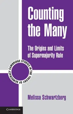 Počítání mnoha: The Origins and Limits of Supermajority Rule (Původ a meze vlády nadpoloviční většiny) - Counting the Many: The Origins and Limits of Supermajority Rule