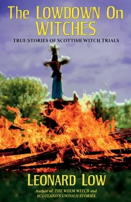 Lowdow o čarodějnicích: Pravdivé příběhy skotských čarodějnických procesů - The Lowdow on Witches: True Stories of Scottish Witch Trials