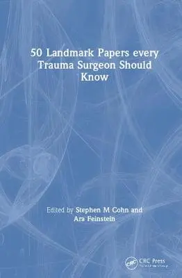 50 přelomových dokumentů, které by měl znát každý úrazový chirurg - 50 Landmark Papers every Trauma Surgeon Should Know