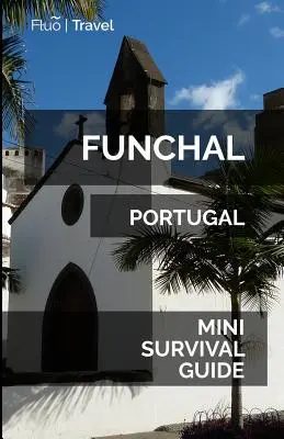Funchal Mini průvodce pro přežití - Funchal Mini Survival Guide