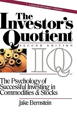 Kvocient investora: Investiční kvocient: Psychologie úspěšného investování do komodit a akcií - The Investor's Quotient: The Psychology of Successful Investing in Commodities & Stocks