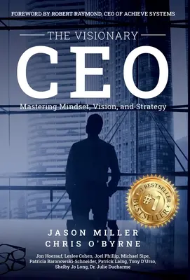 Vizionářský generální ředitel: CEO: Zvládnutí myšlení, vize a strategie - The Visionary CEO: Mastering Mindset, Vision, and Strategy