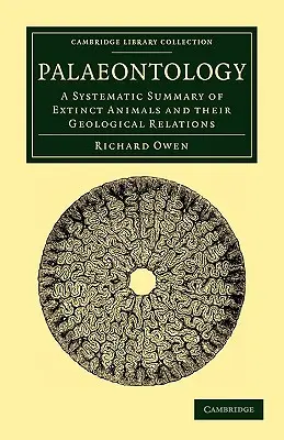 Paleontologie: Systematický přehled vyhynulých živočichů a jejich geologických vztahů - Palaeontology: A Systematic Summary of Extinct Animals and Their Geological Relations