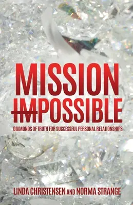Mission ImPossible: Diamant pravdy pro úspěšné osobní vztahy - Mission ImPossible: Diamonds of Truth for Successful Personal Relationships