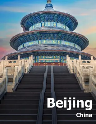 Peking Čína: Kávový stolek Fotografie Cestovní obrazová kniha Album čínské země a města na Dálném východě Asie Velká velikost fotografie Obal - Beijing China: Coffee Table Photography Travel Picture Book Album Of A Chinese Country And City In The Far East Asia Large Size Photo