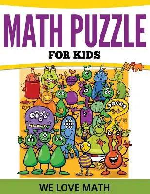 Matematické hádanky pro děti: Matematické hry pro nejmenší: Milujeme matematiku - Math Puzzles For Kids: We Love Math