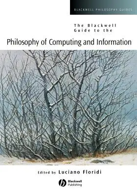 Blackwellův průvodce filozofií informatiky a informací (The Blackwell Guide to the Philosophy of Computing and Information) - The Blackwell Guide to the Philosophy of Computing and Information