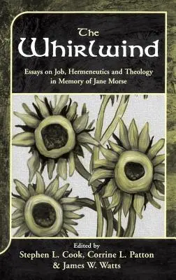 Vichřice: Vichr: eseje o práci, hermeneutice a teologii na památku Jane Morseové - The Whirlwind: Essays on Job, Hermeneutics and Theology in Memory of Jane Morse