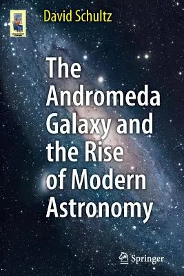 Galaxie v Andromedě a vznik moderní astronomie - The Andromeda Galaxy and the Rise of Modern Astronomy