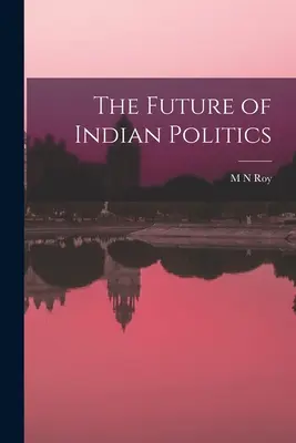 Budoucnost indické politiky - The Future of Indian Politics