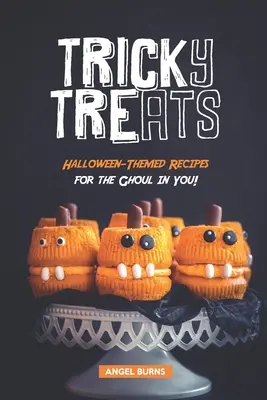 Záludné pochoutky: Recepty s halloweenskou tématikou pro strašidla v tobě! - Tricky Treats: Halloween-Themed Recipes for the Ghoul in You!
