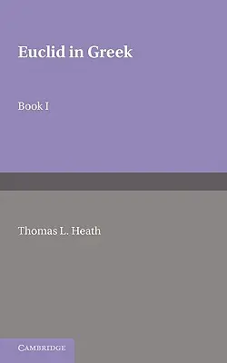 Euklides v řečtině: Svazek 1: Kniha I - Euclid in Greek: Volume 1: Book I