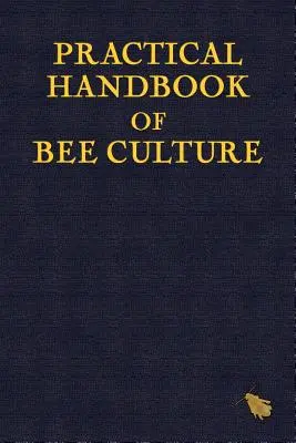 Praktická příručka chovu včel - Practical Handbook of Bee Culture