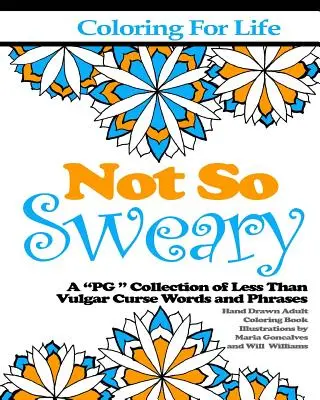 Omalovánky pro život: Sbírka méně než vulgárních nadávek a frází“ (Not So Sweary: A PG “ Collection of Less Than Vulgar Curse Words and Phrases) - Coloring for Life: Not So Sweary: A PG 