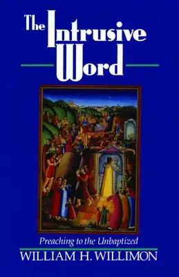 Vstřícné slovo: Kázání nepokřtěným - The Intrusive Word: Preaching to the Unbaptized
