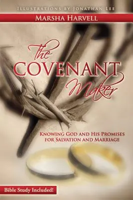 Tvůrce smlouvy: (včetně biblických studií): Poznávání Boha a jeho zaslíbení pro spásu a manželství (včetně biblických studií) - The Covenant Maker: Knowing God and His Promises for Salvation and Marriage (Bible Study Included)