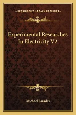 Experimental Researches In Electricity V2 (Experimentální výzkumy elektřiny V2) - Experimental Researches In Electricity V2