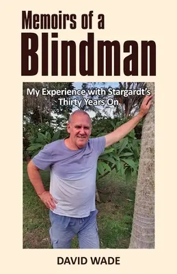 Vzpomínky slepce: Moje zkušenost se Stargardtovou nemocí po třiceti letech - Memoirs of a Blindman: My Experience with Stargardt's Thirty Years On