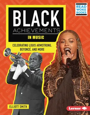 Úspěchy černochů v hudbě: Oslava úspěchů Louise Armstronga, Beyonc a dalších: Louis Armstrong, Beyonc a další - Black Achievements in Music: Celebrating Louis Armstrong, Beyonc, and More