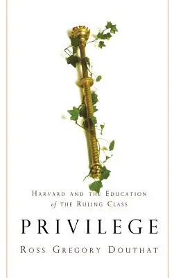 Privilegia: Harvard a výchova vládnoucí třídy - Privilege: Harvard and the Education of the Ruling Class