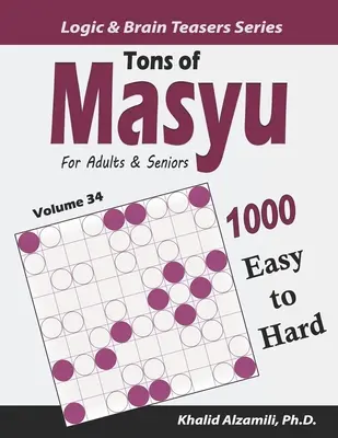 Tuny Masyu pro dospělé a seniory: 1000 snadných až těžkých hádanek (9x9) - Tons of Masyu for Adults & Seniors: 1000 Easy to Hard Puzzles (9x9)