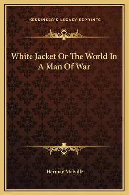Bílý plášť aneb Svět ve válečném muži - White Jacket Or The World In A Man Of War