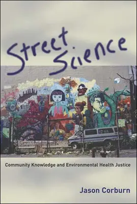 Street Science: Znalosti komunity a spravedlnost v oblasti zdraví životního prostředí - Street Science: Community Knowledge and Environmental Health Justice