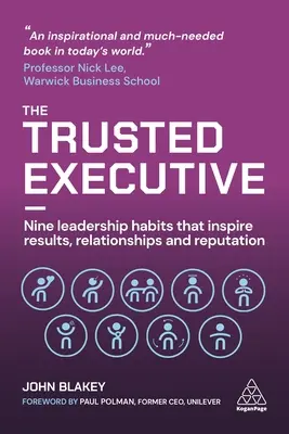 Důvěryhodný vedoucí pracovník: Devět vůdčích návyků, které inspirují k výsledkům, vztahům a dobré pověsti. - The Trusted Executive: Nine Leadership Habits That Inspire Results, Relationships and Reputation