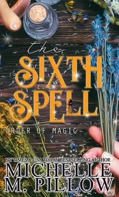Šesté kouzlo: Paranormální romantický román pro ženy - The Sixth Spell: A Paranormal Women's Fiction Romance Novel