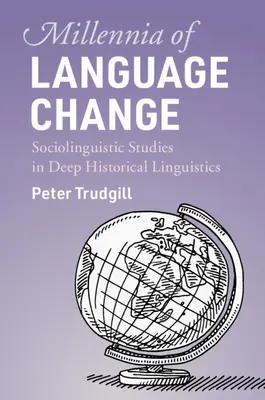 Tisíciletí jazykových změn: Sociolingvistické studie v hlubinné historické lingvistice - Millennia of Language Change: Sociolinguistic Studies in Deep Historical Linguistics