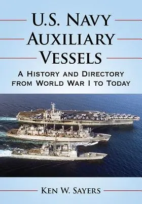 Pomocná plavidla amerického námořnictva: A History and Directory from World War I to Today (Historie a rejstřík od první světové války po současnost) - U.S. Navy Auxiliary Vessels: A History and Directory from World War I to Today