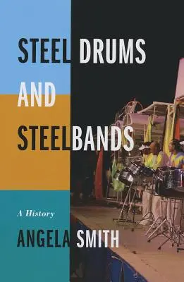 Steel Drums and Steelbands: Dějiny - Steel Drums and Steelbands: A History