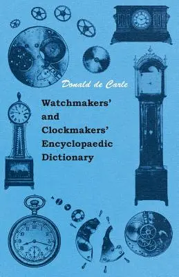 Encyklopedický slovník hodinářů a hodinářských dílen - Watchmakers' and Clockmakers' Encyclopaedic Dictionary
