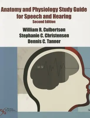 Anatomie a fyziologie Studijní příručka pro řeč a sluch - Anatomy and Physiology Study Guide for Speech and Hearing